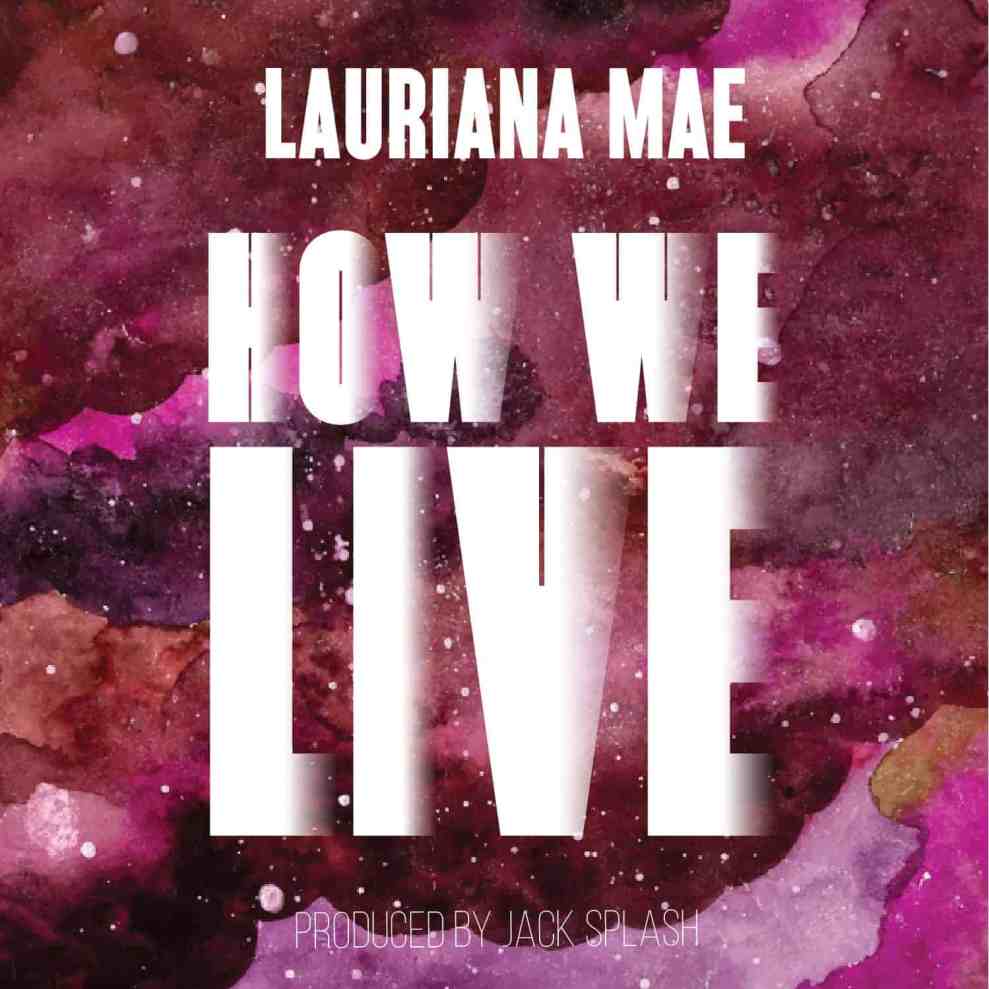 Album cover Lauriana Mae How We Live Produced by Jack Splash