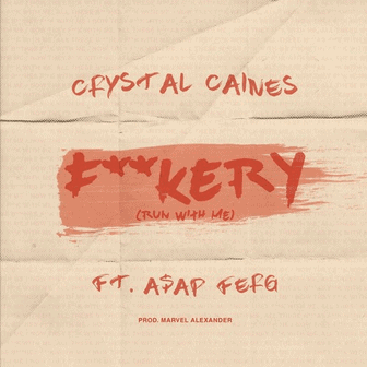 Album cover Crystal Caines F**kery (Run With Me) Ft. A$AP Ferg Prod. Marvel Alexander