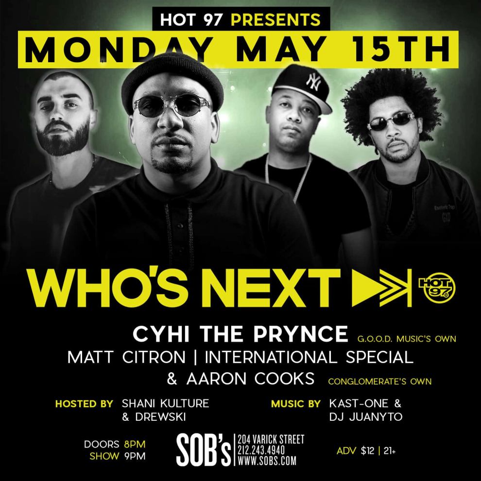 Hot 97 presents Who's Next Mon. 5/12/17 Doors open at 8 show at 9 at SOB's 204 Varick Street