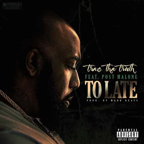 Album cover Trae Tha Truth ft. Post Malone 'Too Late'