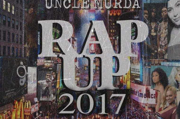 Uncle Murda - Rap Up 2017