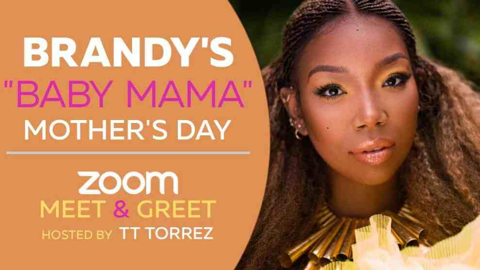 Brandy's Baby Mama Mother's Day Zoom Meet & Greet Hosted By TT Torrez