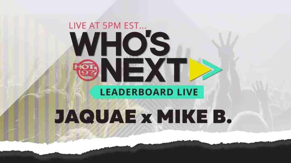 Jaquae x Mike B. On Who's Next Leaderboard Live