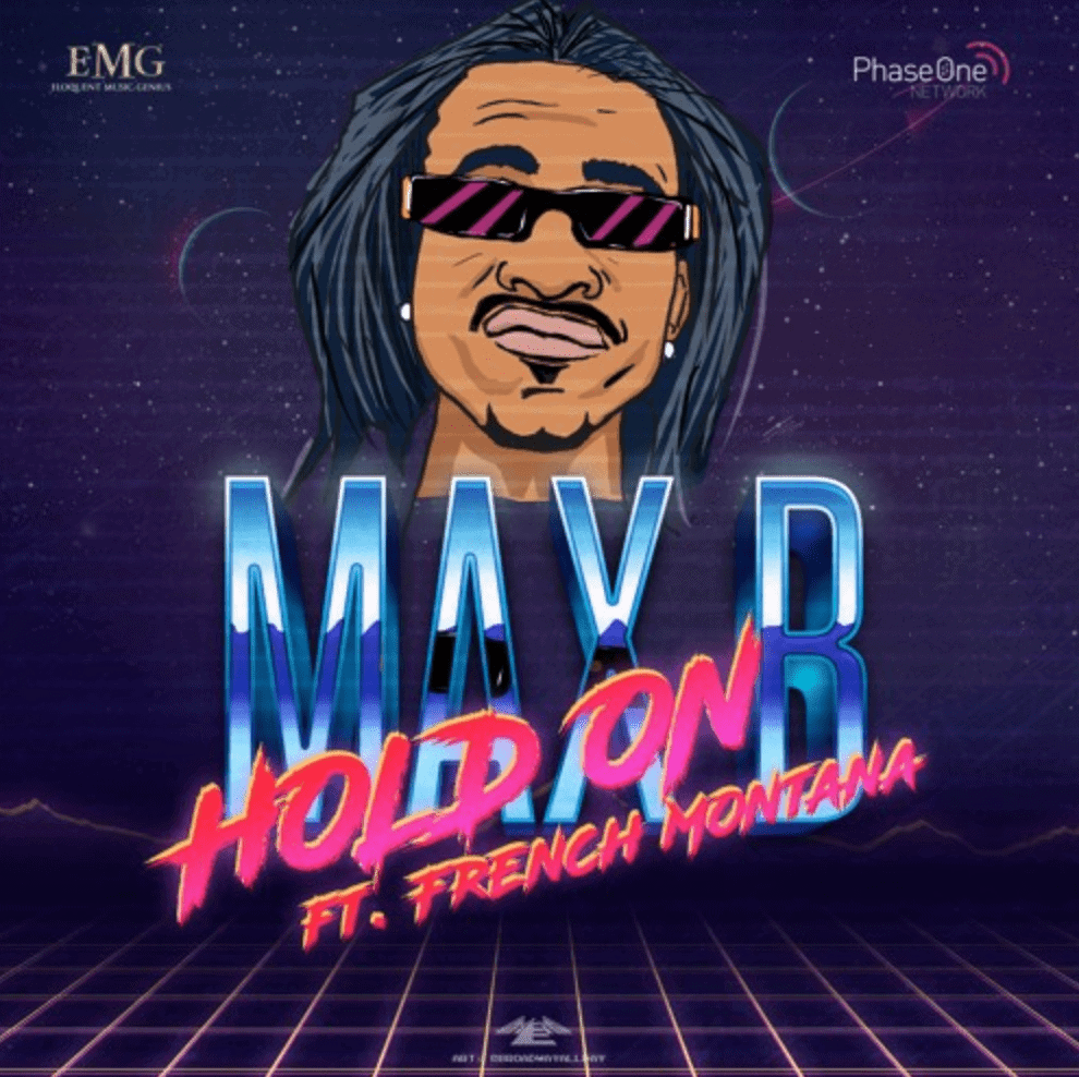 Max B Releases New Single Hold On ft. French Montana
