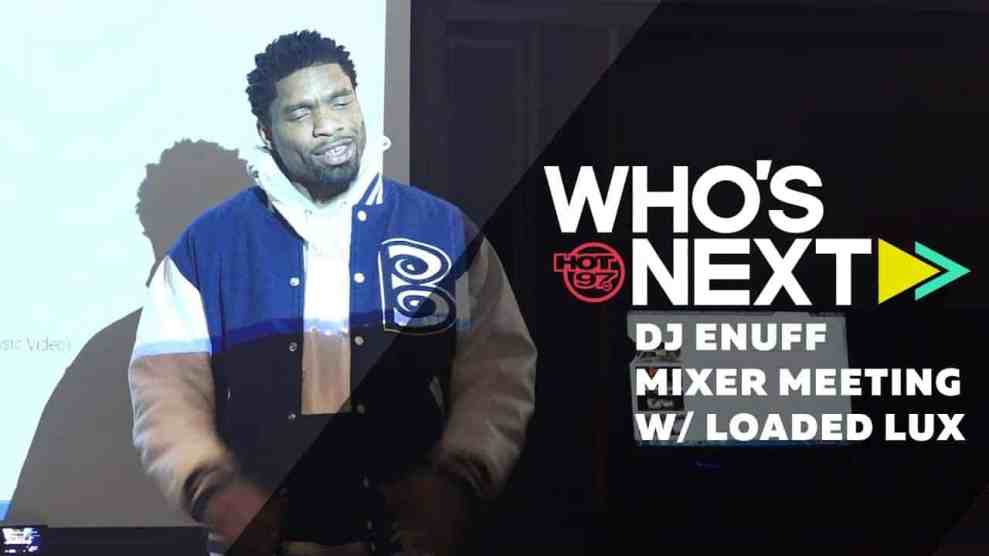Hot 97 Who's Next Mixer Meeting w/ Loaded Lux